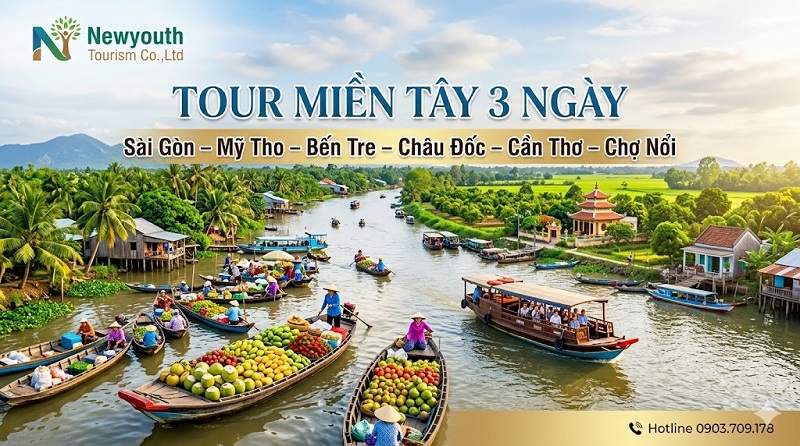 Tour Miền Tây 3 ngày: Sài Gòn – Mỹ Tho – Bến Tre – Châu Đốc – Cần Thơ – Chợ Nổi