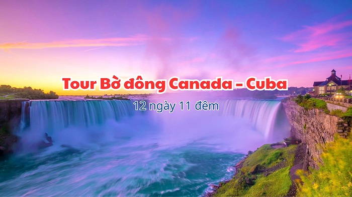 Tour mùa hè: Bờ đông Canada – Cuba 12 ngày 11 đêm