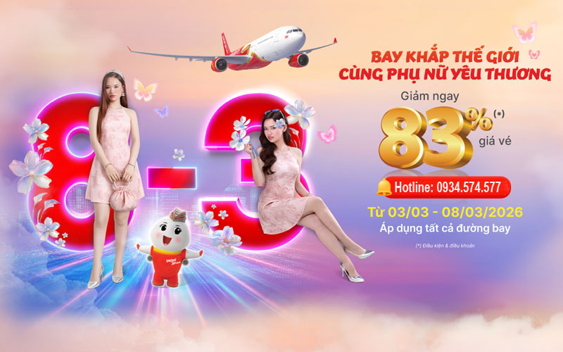 Ưu đãi vé máy bay Vietjet Air lên đến 83% nhân ngày lễ quốc tế phụ nữ 8/3